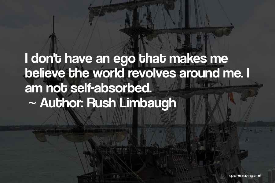 World Revolves Around Quotes By Rush Limbaugh