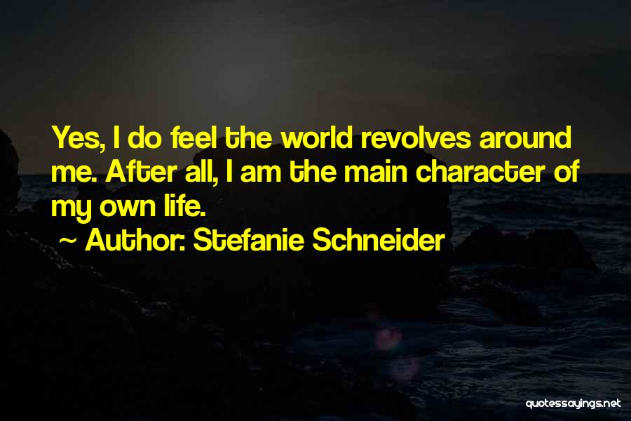 World Revolves Around Quotes By Stefanie Schneider