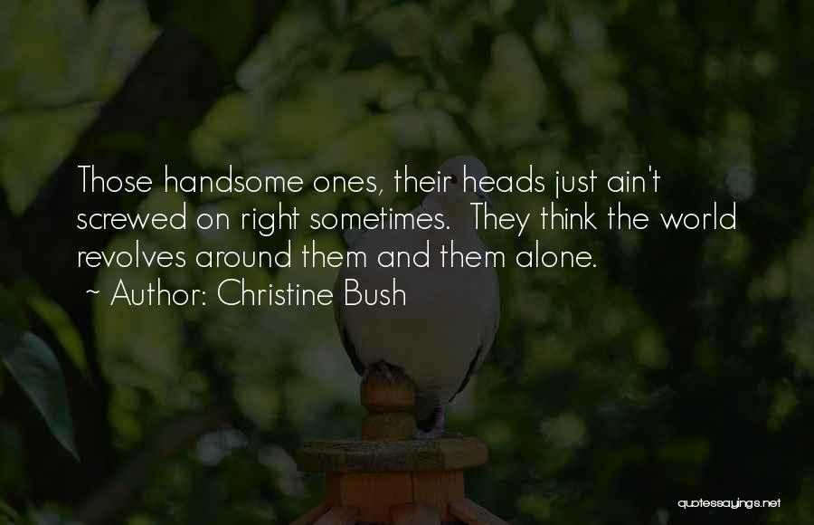 World Revolves Around Them Quotes By Christine Bush