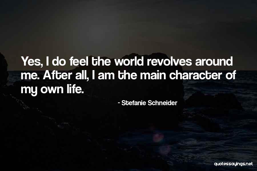 World Revolves Around Them Quotes By Stefanie Schneider