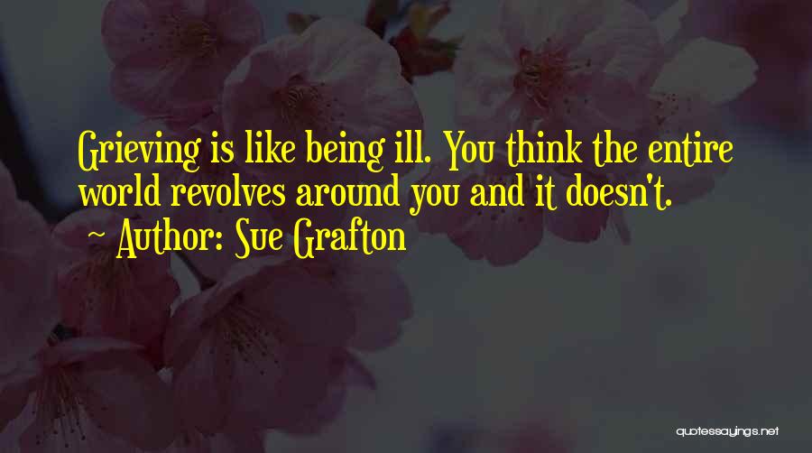 World Revolves Around Them Quotes By Sue Grafton