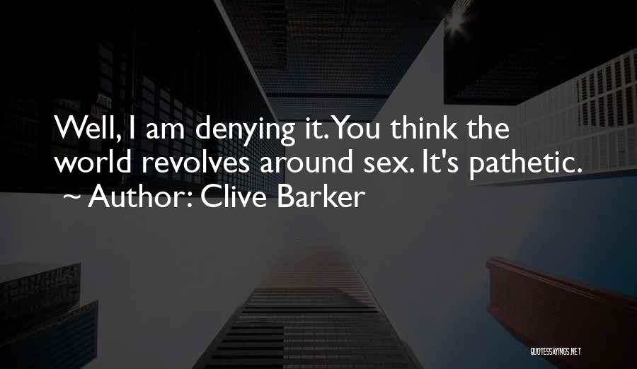 World Revolves Quotes By Clive Barker