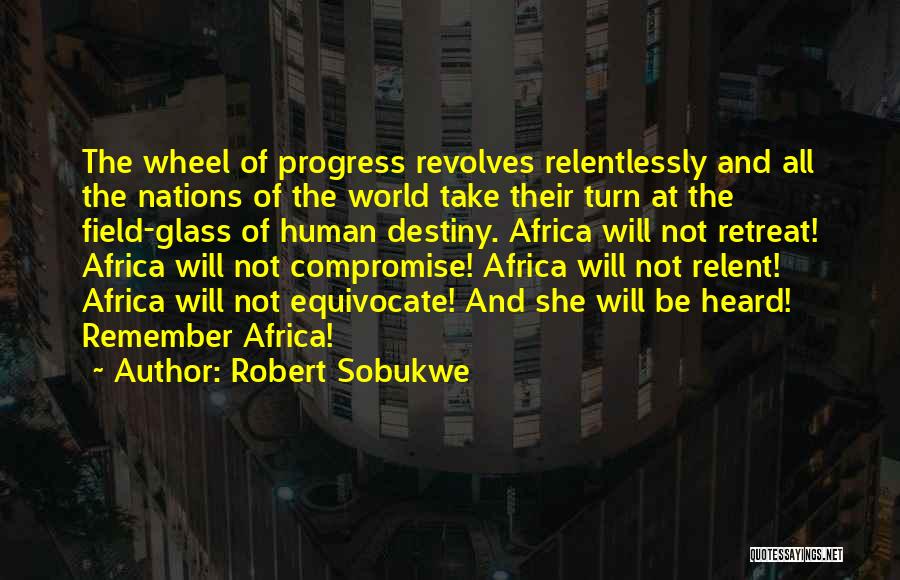 World Revolves Quotes By Robert Sobukwe