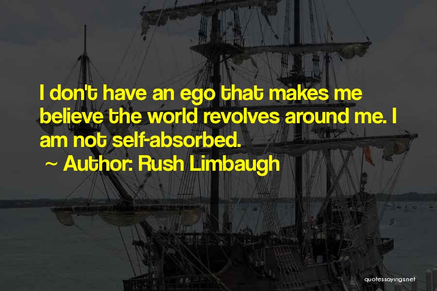 World Revolves Quotes By Rush Limbaugh