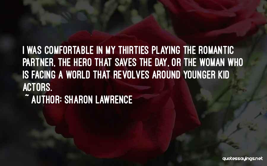 World Revolves Quotes By Sharon Lawrence
