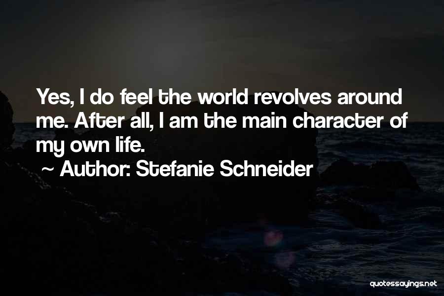World Revolves Quotes By Stefanie Schneider