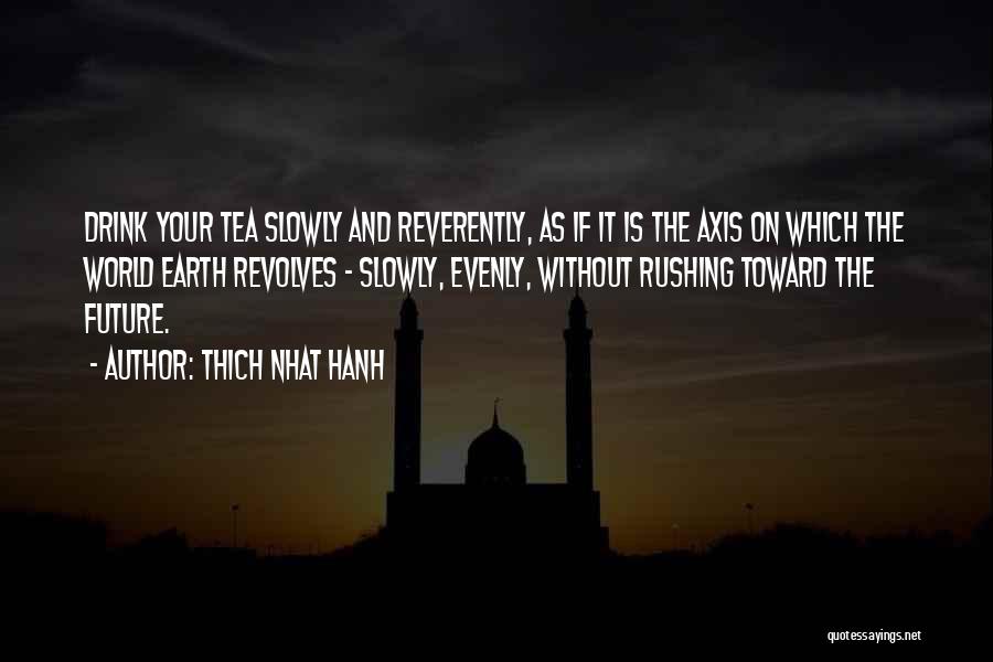 World Revolves Quotes By Thich Nhat Hanh