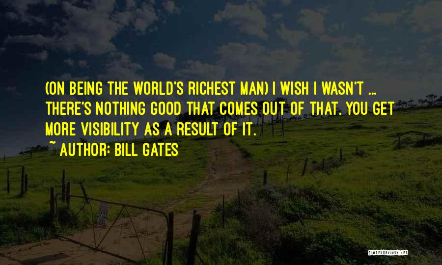 World Richest Man Quotes By Bill Gates