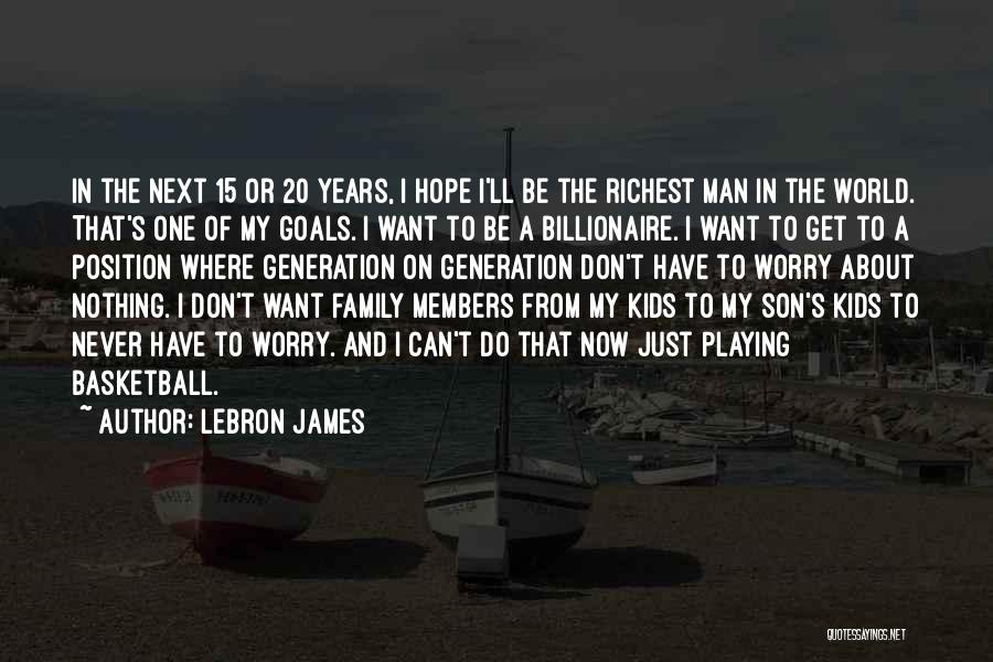 World Richest Man Quotes By LeBron James