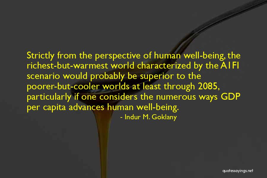 World Richest Quotes By Indur M. Goklany World Richest Quotes By Indur M. Goklany