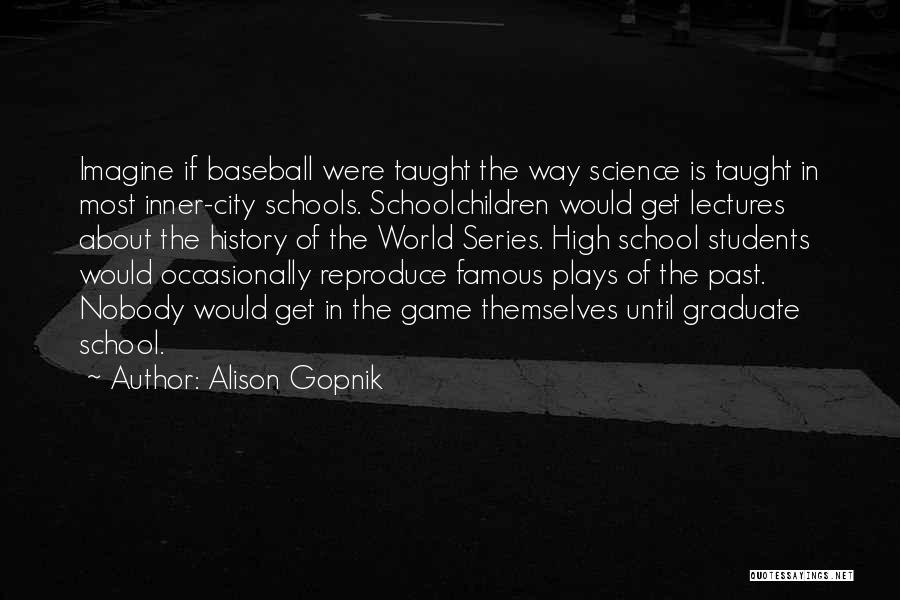 World Series Baseball Quotes By Alison Gopnik