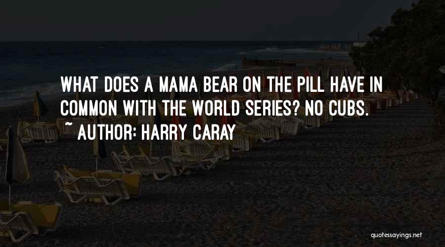 World Series Baseball Quotes By Harry Caray