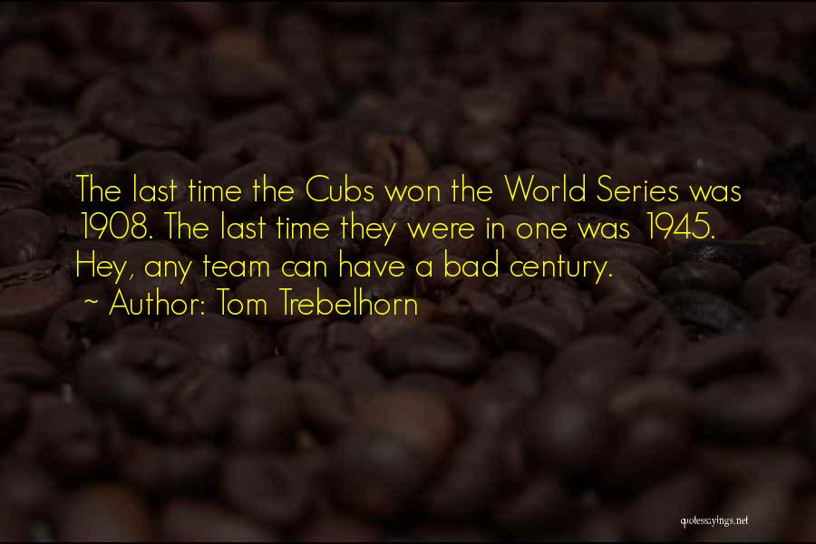 World Series Baseball Quotes By Tom Trebelhorn