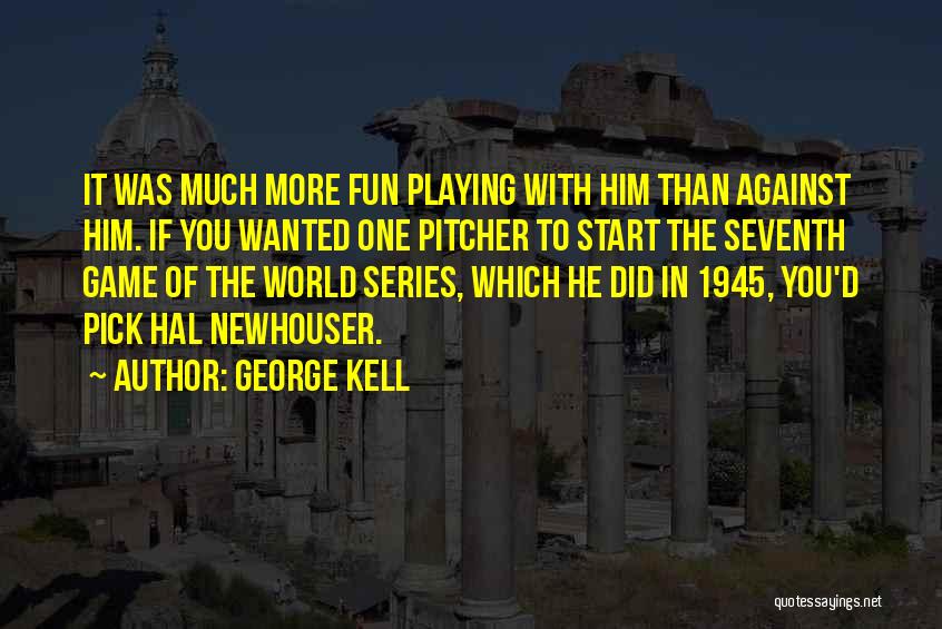 World Series Game 7 Quotes By George Kell