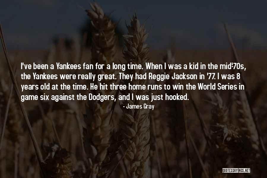 World Series Game 7 Quotes By James Gray