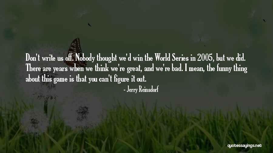 World Series Game 7 Quotes By Jerry Reinsdorf