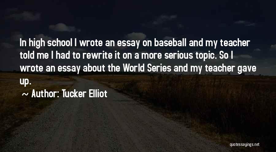 World Series Quotes By Tucker Elliot