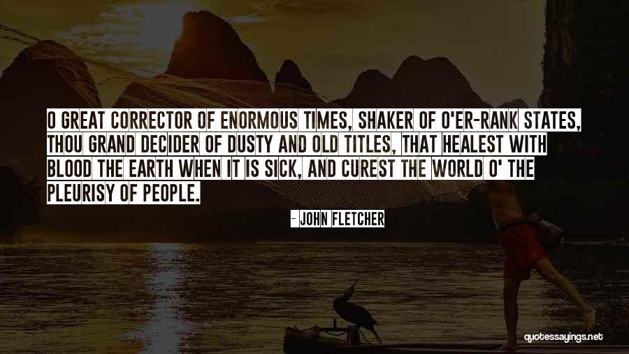 World Shaker Quotes By John Fletcher