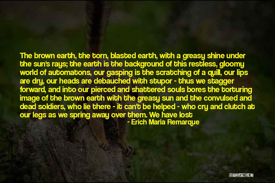World Shattered Quotes By Erich Maria Remarque World Shattered Quotes By Erich Maria Remarque