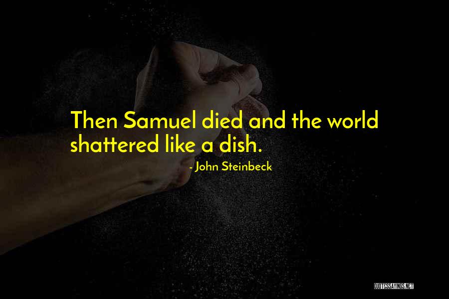World Shattered Quotes By John Steinbeck