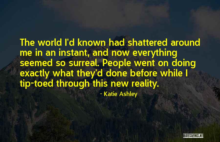 World Shattered Quotes By Katie Ashley World Shattered Quotes By Katie Ashley