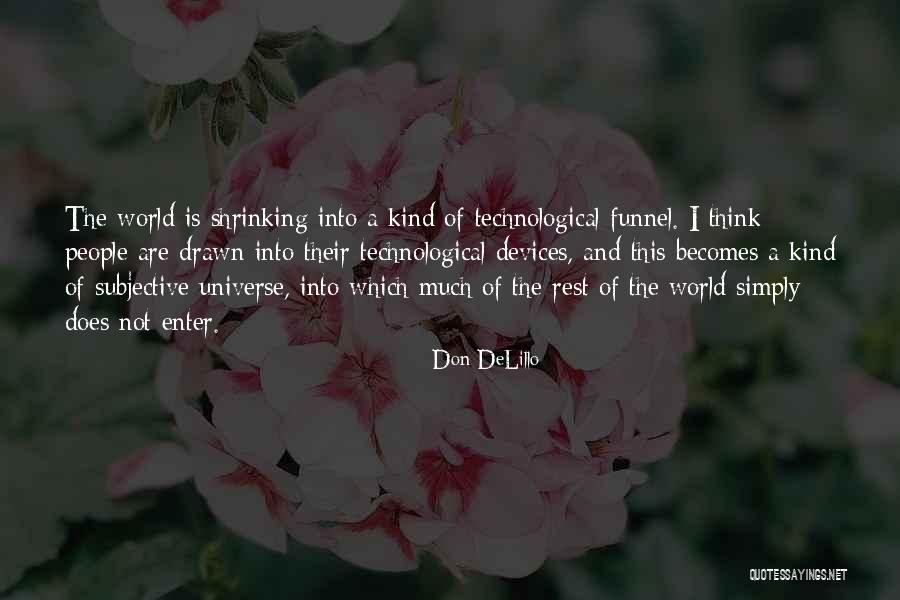 World Shrinking Quotes By Don DeLillo World Shrinking Quotes By Don DeLillo