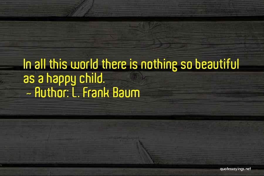 World So Beautiful Quotes By L. Frank Baum