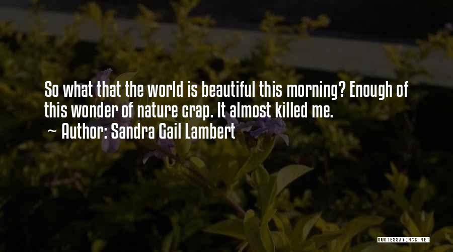 World So Beautiful Quotes By Sandra Gail Lambert