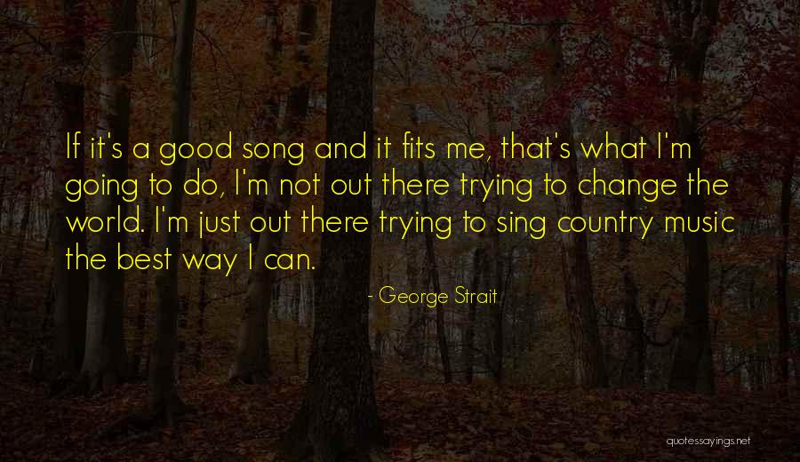 World Song Quotes By George Strait World Song Quotes By George Strait
