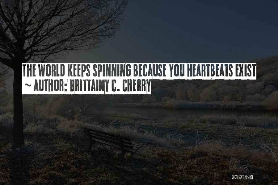 World Spinning Quotes By Brittainy C. Cherry