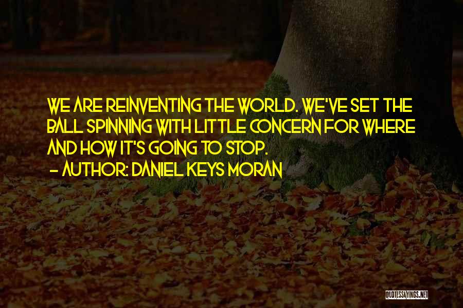 World Spinning Quotes By Daniel Keys Moran