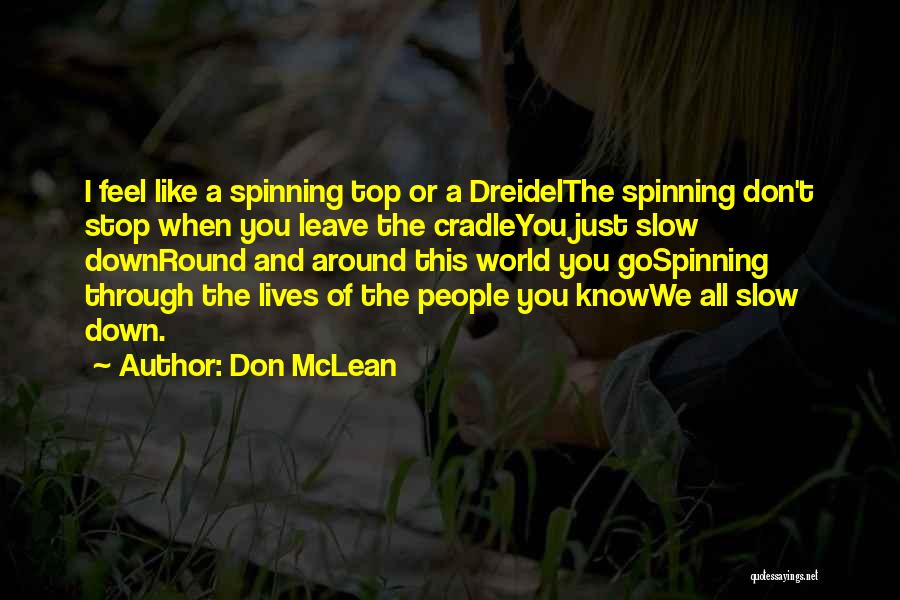 World Spinning Quotes By Don McLean