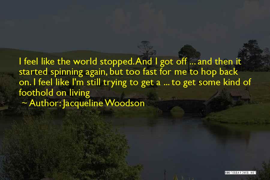 World Spinning Quotes By Jacqueline Woodson