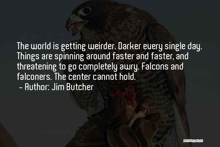 World Spinning Quotes By Jim Butcher