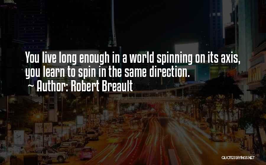 World Spinning Quotes By Robert Breault