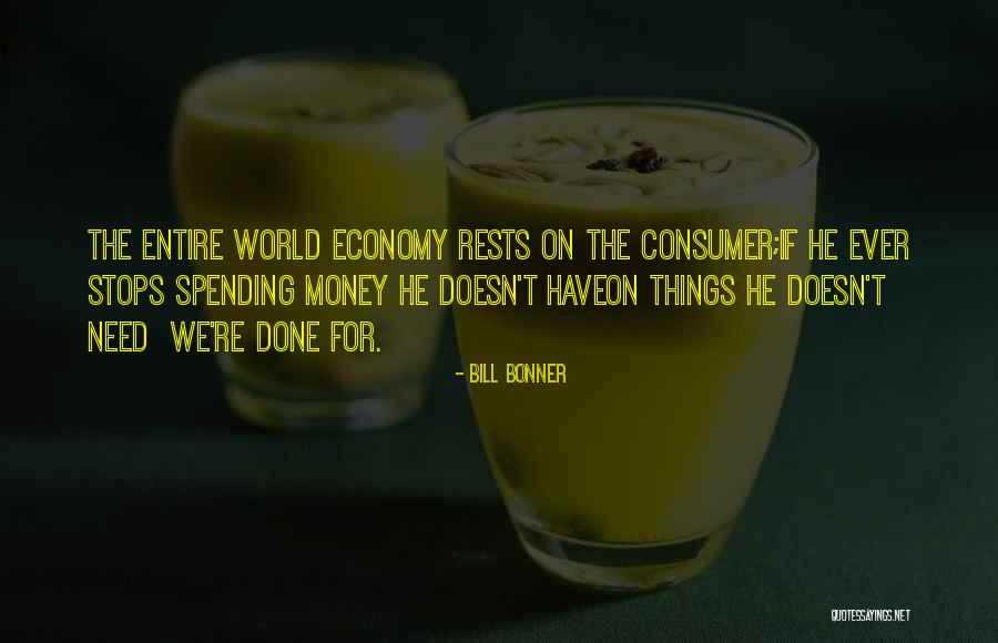 World Stops Quotes By Bill Bonner World Stops Quotes By Bill Bonner