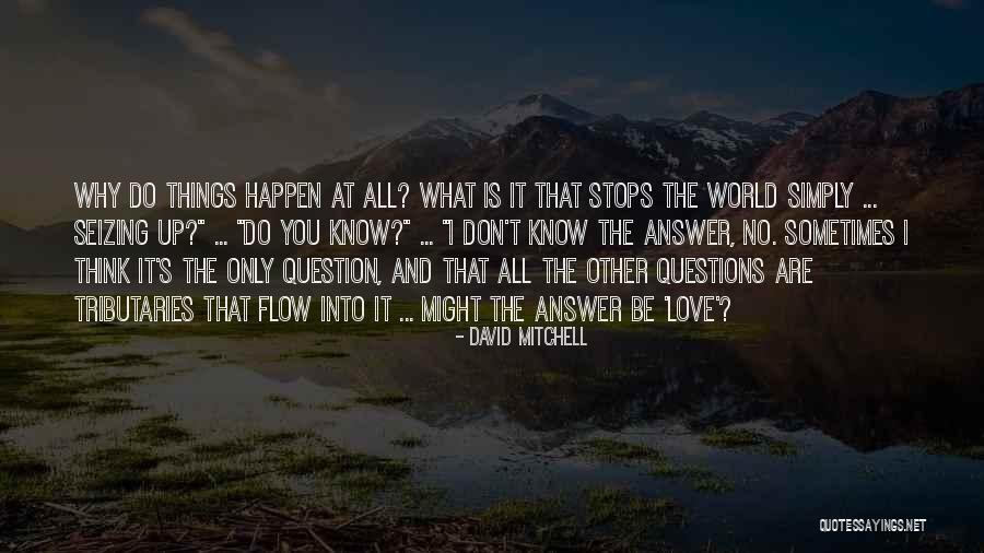 World Stops Quotes By David Mitchell World Stops Quotes By David Mitchell