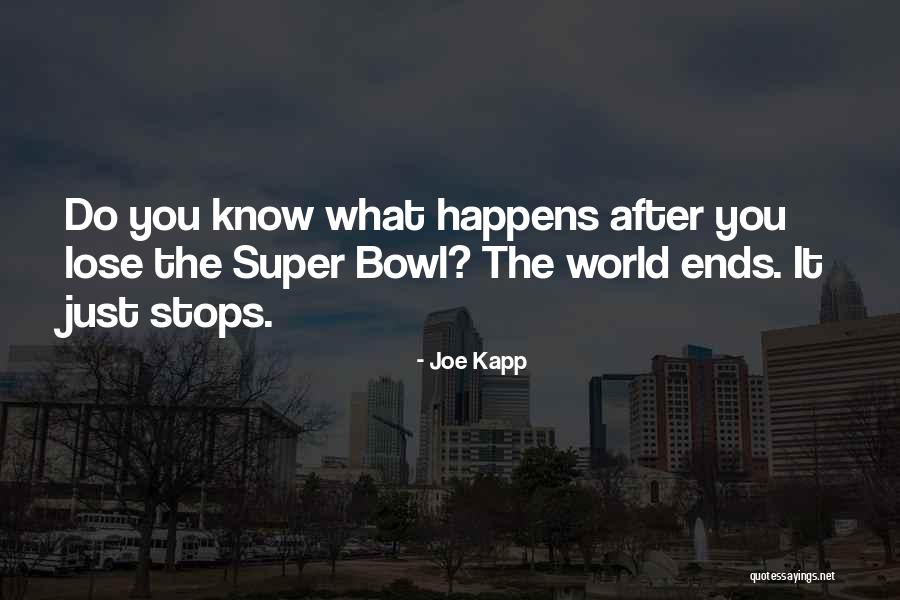 World Stops Quotes By Joe Kapp World Stops Quotes By Joe Kapp