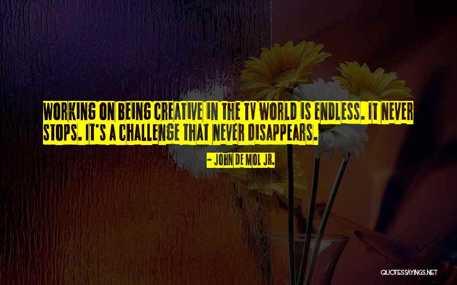 World Stops Quotes By John De Mol Jr. World Stops Quotes By John De Mol Jr.