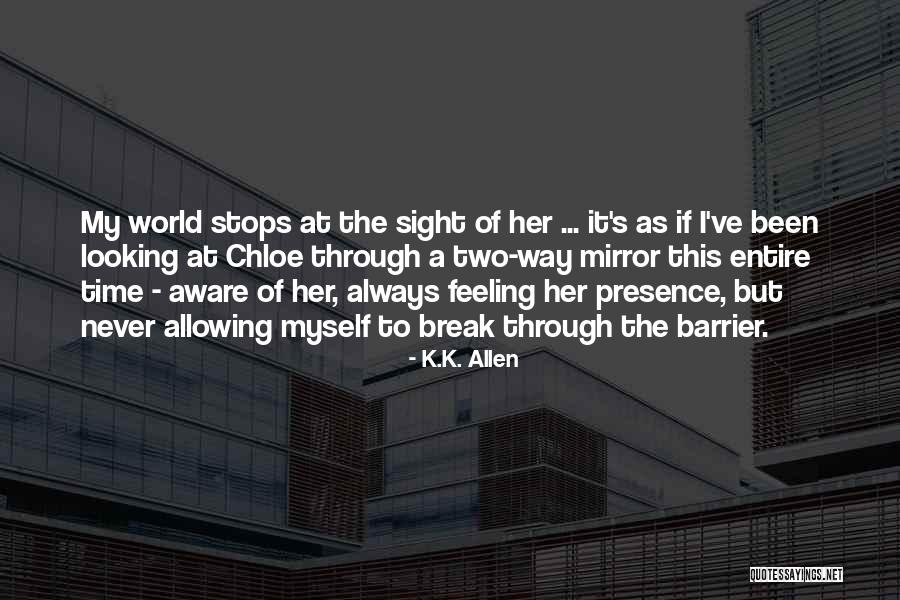 World Stops Quotes By K.K. Allen World Stops Quotes By K.K. Allen