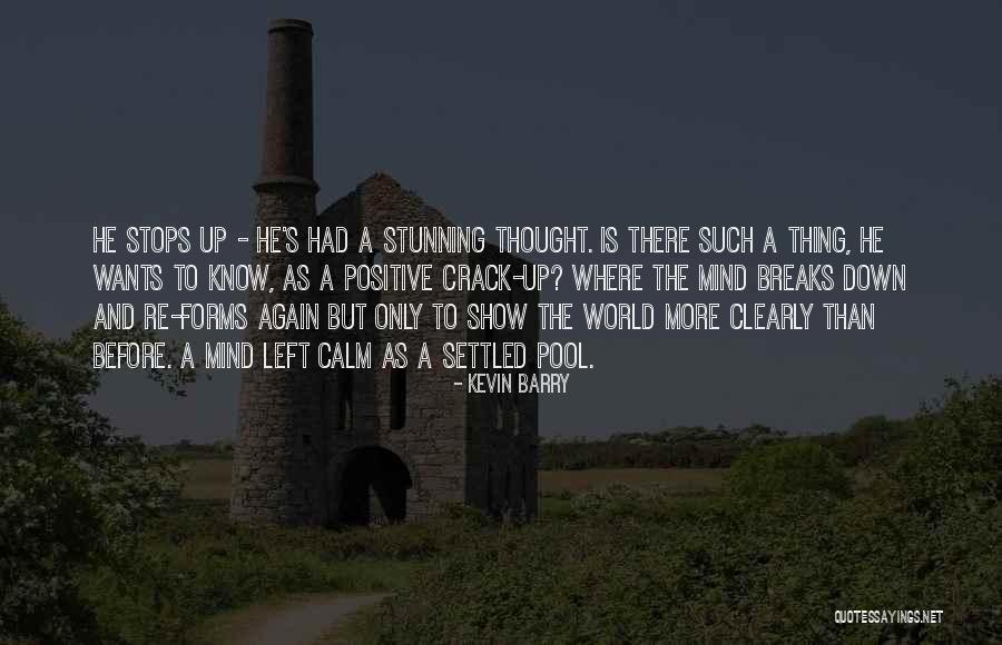 World Stops Quotes By Kevin Barry World Stops Quotes By Kevin Barry