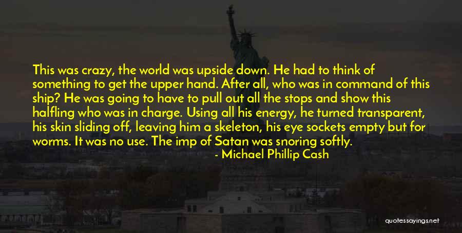 World Stops Quotes By Michael Phillip Cash World Stops Quotes By Michael Phillip Cash