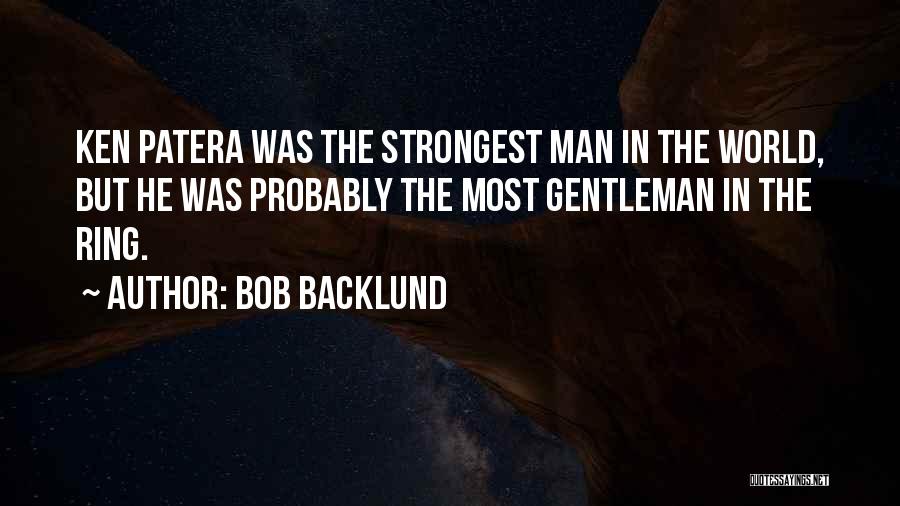 World Strongest Man Quotes By Bob Backlund