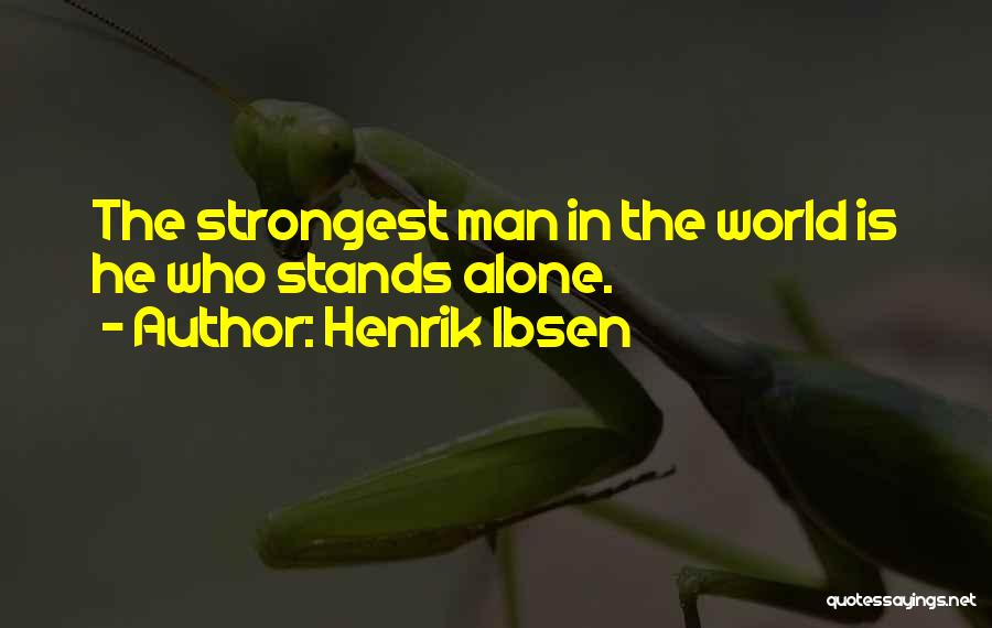 World Strongest Man Quotes By Henrik Ibsen