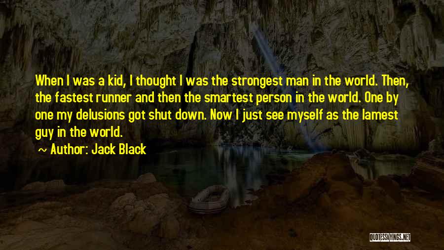 World Strongest Man Quotes By Jack Black