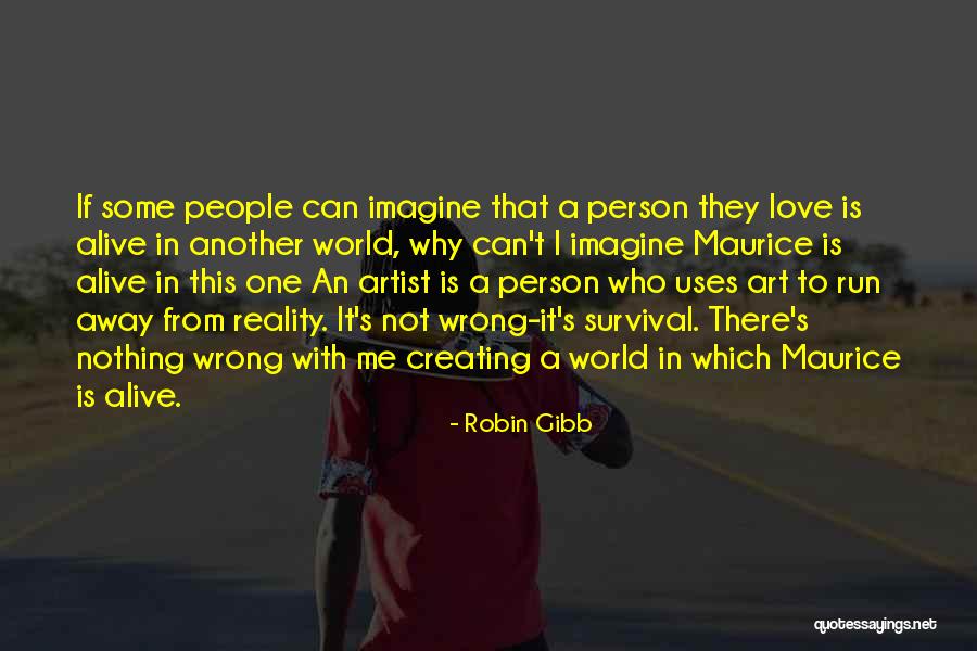 World That Uses Quotes By Robin Gibb World That Uses Quotes By Robin Gibb