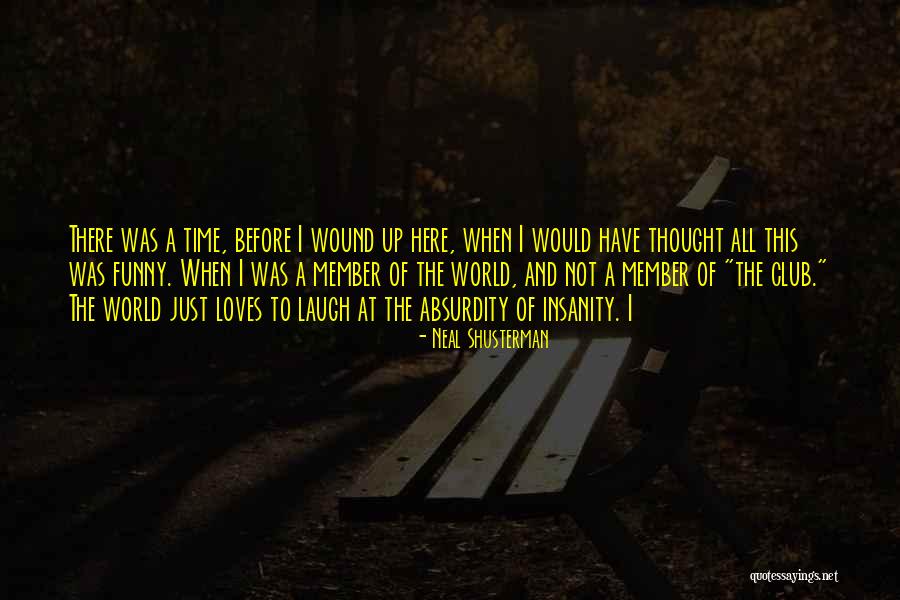 World The Club Quotes By Neal Shusterman World The Club Quotes By Neal Shusterman