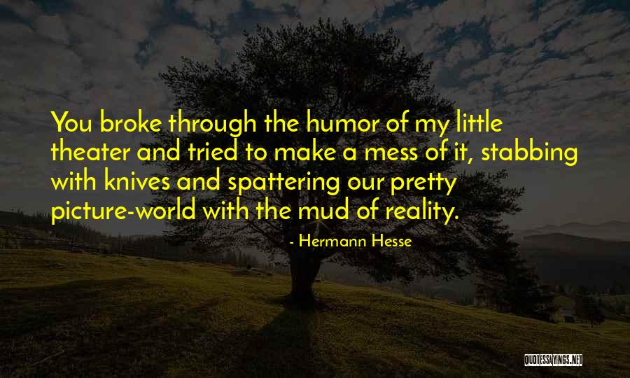 World Theater Quotes By Hermann Hesse World Theater Quotes By Hermann Hesse
