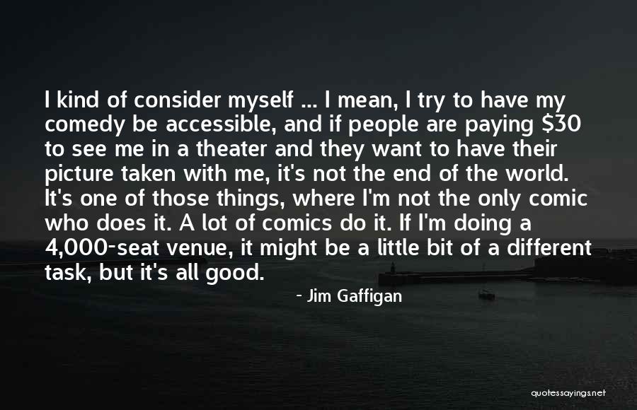 World Theater Quotes By Jim Gaffigan World Theater Quotes By Jim Gaffigan