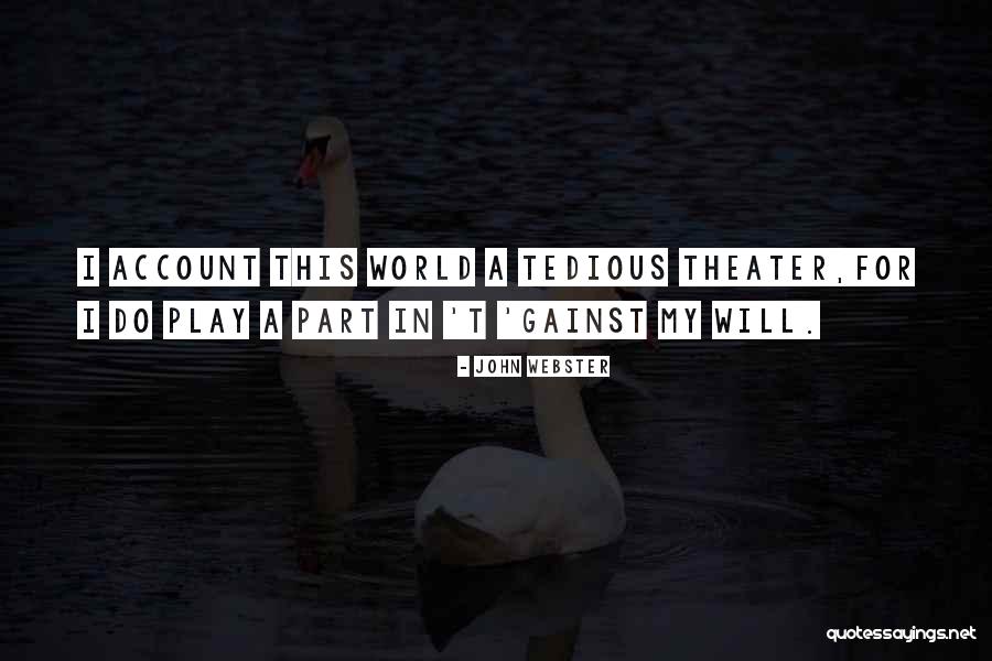 World Theater Quotes By John Webster World Theater Quotes By John Webster